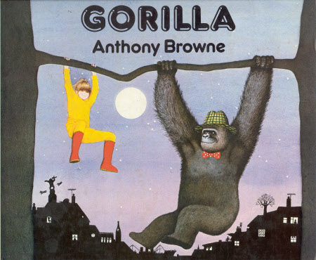 Gorilla [by] Anthony Browne.
