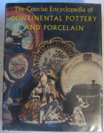 The Concise Encyclopaedia of Continental Pottery and Porcelain