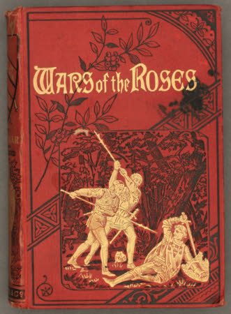 The wars of the roses :. or, York and Lancaster,