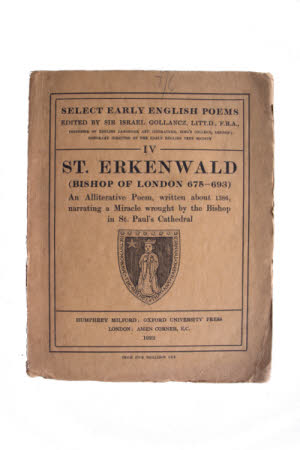 St. Erkenwald, Bishop of London 675-693 :. an alliterative poem, written about 1386, narrating a ...