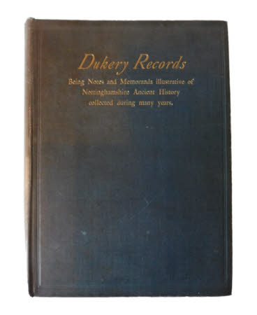 The Dukery records . being notes and memoranda illustrative of Nottinghamshire ancient history / ...