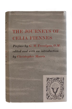 The journeys of Celia Fiennes . edited with an introduction by Christopher Morris, ... ; with a ...