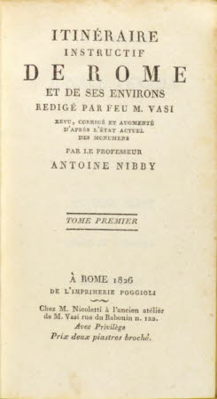 Itinéraire instructif de Rome et de ses environs . redigé par feu M. Vasi revu, corrigé et ...