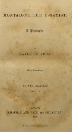 Montaigne the essayist. . A biography. By Bayle St. John.