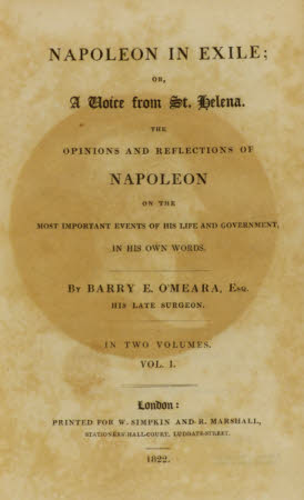 Napoleon in exile; . or, a voice from St. Helena. The opinions and reflections of Napoleon on the ...