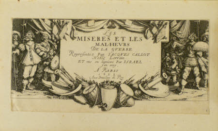 Les miseres et les mal-heurs de la guerre. . Representez par Iacques Callot noble Lorrain. Et mis ...