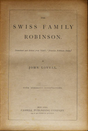 The Swiss family Robinson . translated and edited from Stahl's "Nouveau Robinson Suisse," by John ...