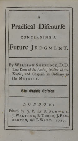 A practical discourse concerning a future judgment. By William Sherlock, D.D. ...