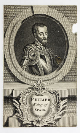 .King Philip II, King of Spain (1527 – 1598)