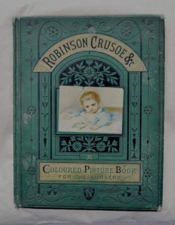 Robinson Crusoe, the clever cats, &c. : A picture-book for the nursery. Containing sixteen coloured ...